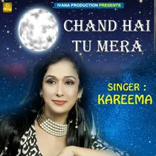 Chand Hai Tu Mera